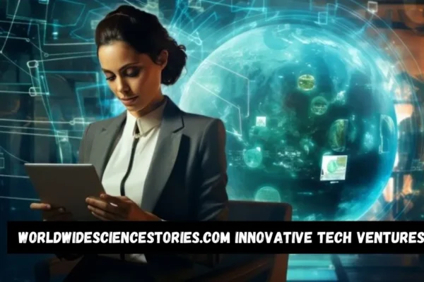 worldwidesciencestories.com innovative tech ventures